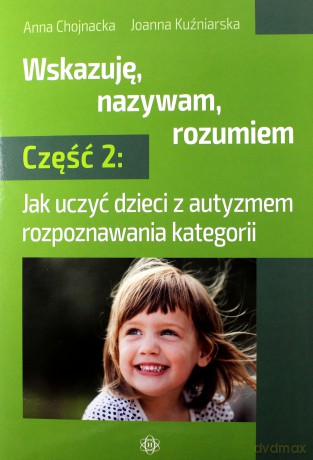 Wskazuję, nazywam, rozumiem cz. 2 - Anna Chojnacka, Joanna Kuźniarska [KSIĄŻKA]