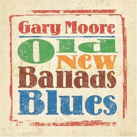 Gary Moore: Old New Ballads Blues [CD]