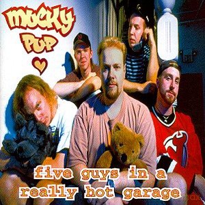 Mucky Pup: Five Guys In A Really Hot  [CD]