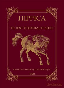 HIPPICA to iest o koniach xięgi. - Krzysztof Dorohostajski [KSIĄŻKA]