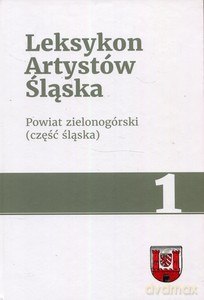 Leksykon Artystów Śląska (Tom 1) [KSIĄŻKA]