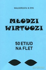 Młodzi wirtuozi 50 Etiud na flet [KSIĄŻKA]