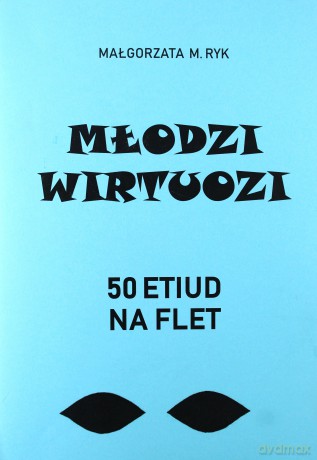 Młodzi wirtuozi 50 Etiud na flet [KSIĄŻKA]