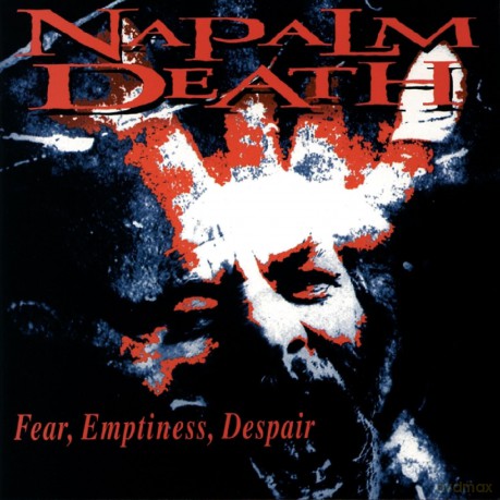 Napalm Death: Fear,Emptiness,Despair [CD]