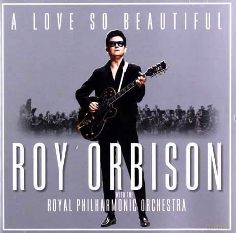 Roy Orbison & The Royal Philharmonic Orchestra: A Love So Beautiful [CD]