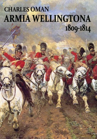 Armia Wellingtona 1809-1814 - Charles Oman [KSIĄŻKA]