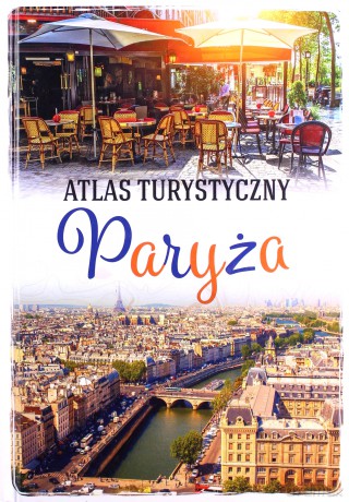 Atlas turystyczny Paryża - Ewa Krzątała-Jaworska [KSIĄŻKA]