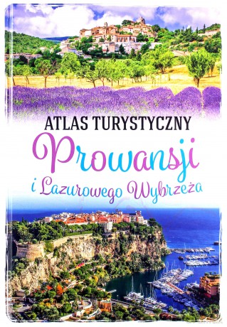 Atlas turystyczny Prowansji i Lazurowe Wybrzeże - Petr Zralek [KSIĄŻKA]