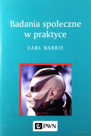 Badania społeczne w praktyce - Earl Babbie [KSIĄŻKA]
