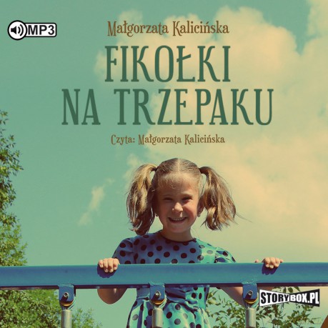 Fikołki na trzepaku - Małgorzata Kalicińska [AUDIOBOOK]