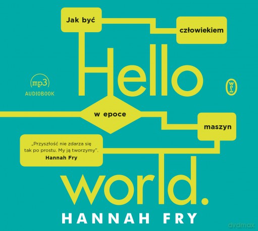 Hello world. Jak być człowiekiem w epoce maszyn - Hannah Fry [AUDIOBOOK]