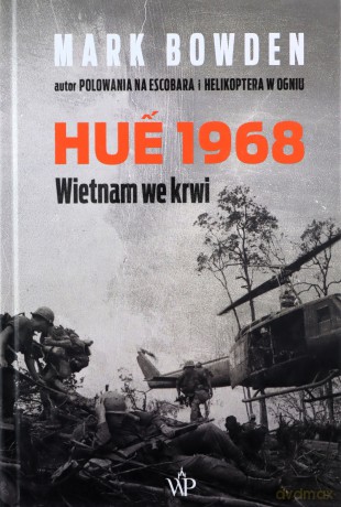 Hue 1968 Wietnam we krwi - Mark Bowden [KSIĄŻKA]