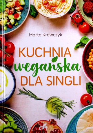 Kuchnia wegańska dla singli - Marta Krawczyk [KSIĄŻKA]