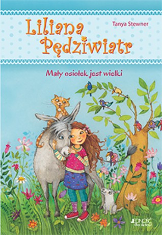 Mały osiołek jest wielki. Liliana Pędziwiatr (Tom 1) - Tanya Stewner [KSIĄŻKA]