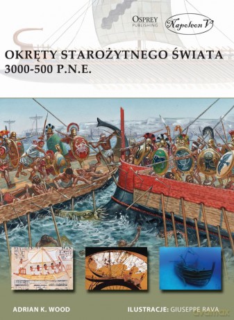 Okręty starożytnego świata 3000-500 pne - Adrian K. Wood [KSIĄŻKA]