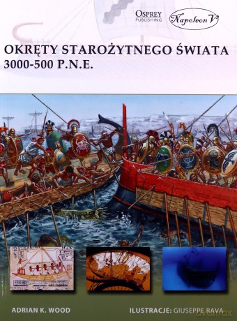 Okręty starożytnego świata 3000-500 pne - Adrian K. Wood [KSIĄŻKA]