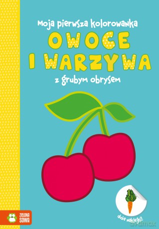 Owoce i warzywa. Moja pierwsza kolorowanka [KSIĄŻKA]