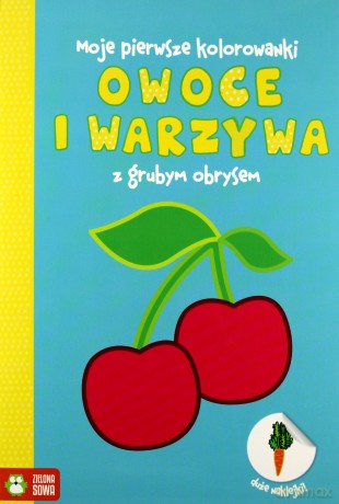 Owoce i warzywa. Moja pierwsza kolorowanka [KSIĄŻKA]