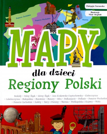 Regiony Polski. Mapy dla dzieci - Patrycja Zarawska [KSIĄŻKA]