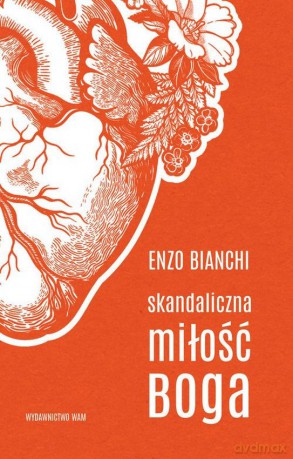 Skandaliczna miłość boga - Enzo Bianchi [KSIĄŻKA]
