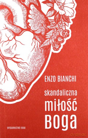 Skandaliczna miłość boga - Enzo Bianchi [KSIĄŻKA]