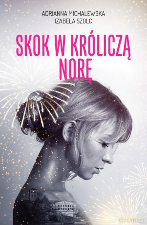 Skok w króliczą norę - Adrianna Michalewska, Izabela Szolc [KSIĄŻKA]