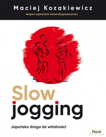 Slow jogging. Japońska droga do witalności - Maciej Kozakiewicz [KSIĄŻKA]