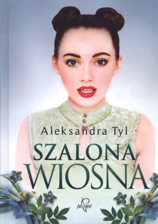 Szalona wiosna - Aleksandra Tyl [KSIĄŻKA]