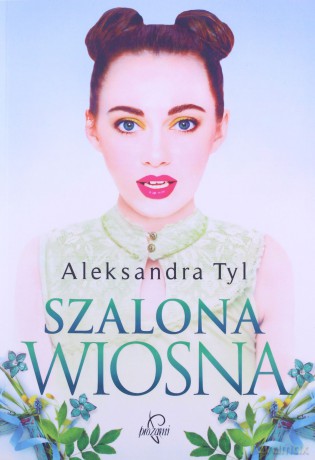 Szalona wiosna - Aleksandra Tyl [KSIĄŻKA]