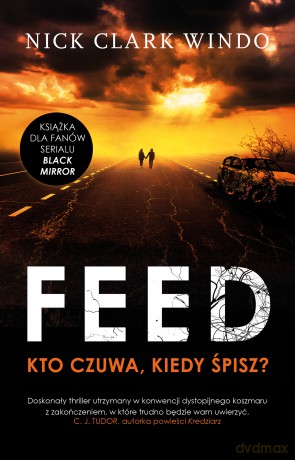 The feed. Kto czuwa kiedy śpisz - Nick Clark Windo [KSIĄŻKA]