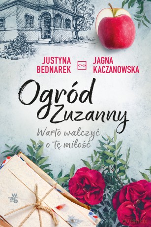 Warto walczyć o tę miłość. Ogród Zuzanny (Tom 3) - Justyna Bednarek, Jagna Kaczanowska [KSIĄŻKA]