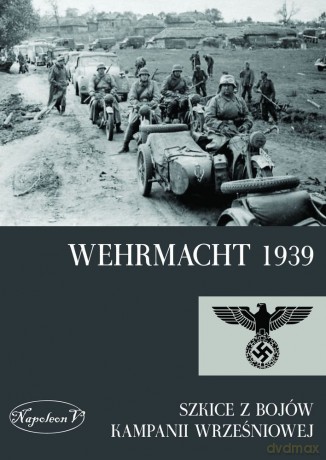 Wehrmacht 1939. Szkice z bojów kampanii wrześniowej [KSIĄŻKA]