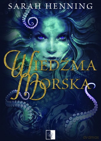 Wiedźma morska - Sarah Henning [KSIĄŻKA]