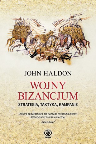 Wojny Bizancjum. Strategia, taktyka, kampanie - John Haldon [KSIĄŻKA]