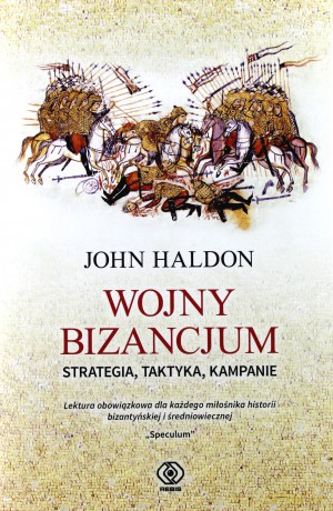 Wojny Bizancjum. Strategia, taktyka, kampanie - John Haldon [KSIĄŻKA]