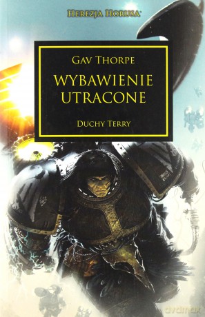 Wybawienie utracone. Herezja Horusa - Gav Thorpe [KSIĄŻKA]