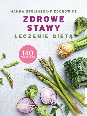 Zdrowe stawy. Leczenie dietą - Hanna Stolińska-Fiedorowicz [KSIĄŻKA]