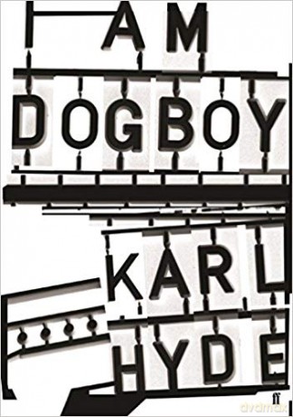 I Am Dogboy. The Underworld Diaries - Karl Hyde [KSIĄŻKA]