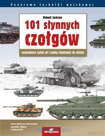 101 słynnych czołgów - Robert Jackson [KSIĄŻKA]