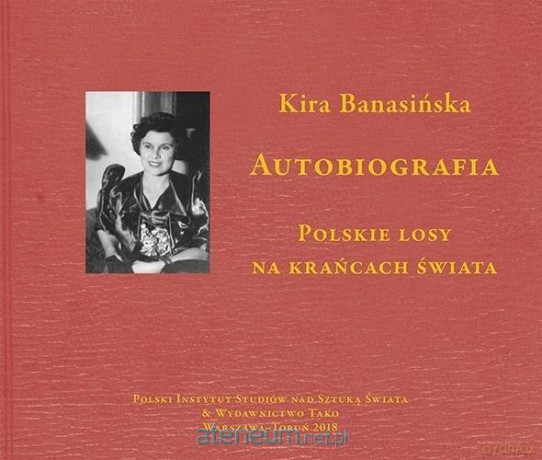 Autobiografia. Polskie losy na krańcach świata - Kira Banasińska [KSIĄŻKA]