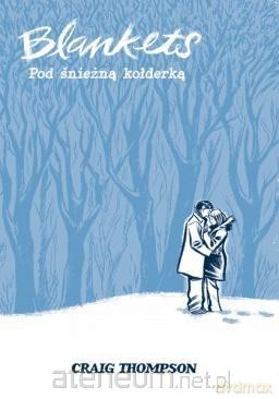 Blankets. Pod śnieżną kołderką - Craig Thompson [KOMIKS]
