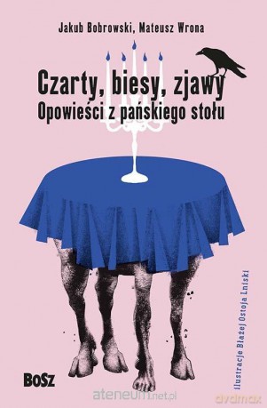 Czarty, biesy, zjawy. Opowieści z pańskiego stołu - Jakub Bobrowski, Mateusz Wrona [KSIĄŻKA]