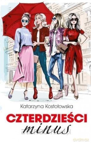 Czterdzieści minus - Katarzyna Kostołowska [KSIĄŻKA]