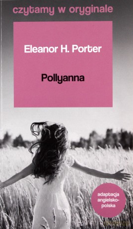 Czytamy w oryginale - Pollyanna - Eleanor H. Porter [KSIĄŻKA]