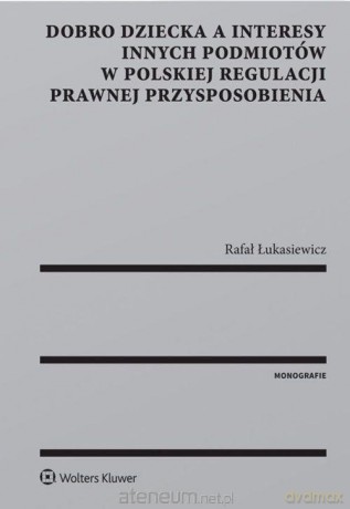 Dobro dziecka a interesy innych podmiotów.. [KSIĄŻKA]