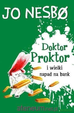 Doktor Proktor i wielki napad na bank - Jo Nesbo [KSIĄŻKA]