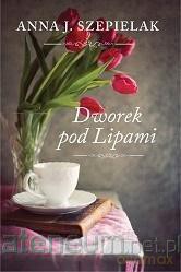 Dworek pod Lipami - Anna J. Szepielak [KSIĄŻKA]