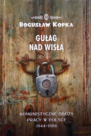 Gułag nad Wisłą - Bogusław Kopka [KSIĄŻKA]