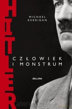 Hitler człowiek i monstrum - Michael Kerrigan [KSIĄŻKA]