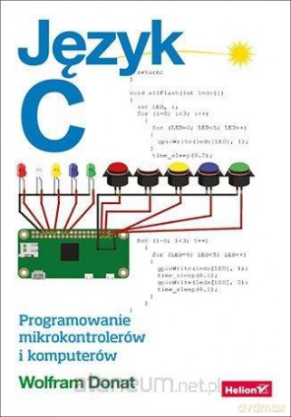 Język C. Programowanie mikrokontrolerów i komputerów - Wolfram Donat [KSIĄŻKA]